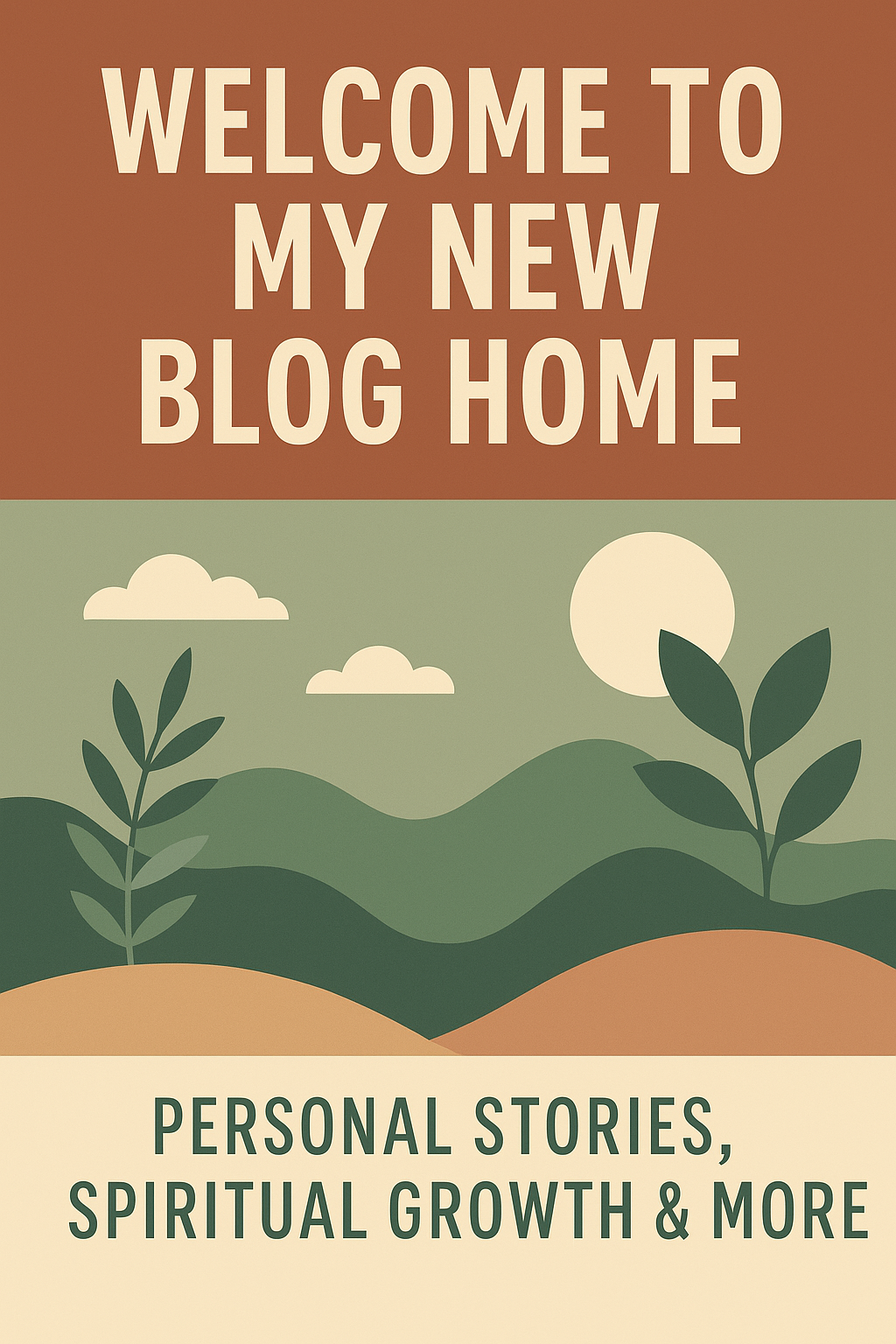 Welcome to My New Blog Home: Personal Stories, Spiritual Growth & More